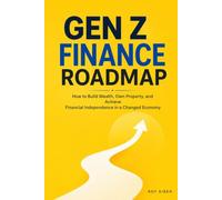Gen Z Finance Roadmap: Start where you are. Build deliberately. Let time and consistency work in your favor.
