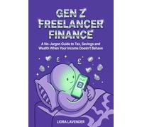 GEN Z FREELANCER FINANCE: The FLOWS Method to Master Taxes, Budgeting, and Investing on an Irregular Income