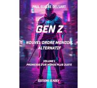 Gen Z - Nouvel Ordre Mondial Alternatif - Volume 1: Promesse d'un monde plus juste