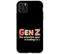 Gen Z Our Attention Span Is Loading Age Youth |- Case for iPhone 11 Pro Max