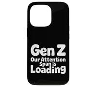 Gen Z Our Attention Span Is Loading Age Youth |- Case for iPhone 13 Pro