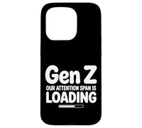 Gen Z Our Attention Span Is Loading Age Youth ||- Case for iPhone 15 Pro