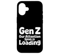 Gen Z Our Attention Span Is Loading Age Youth |- Case for iPhone 16