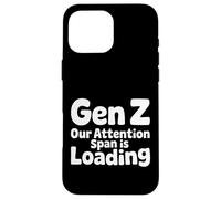 Gen Z Our Attention Span Is Loading Age Youth |- Case for iPhone 16 Pro Max