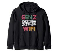 Gen Z We Don't Need Instructions We Just Need Wifi |- Zip Hoodie