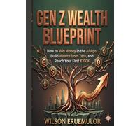 GEN Z WEALTH BLUEPRINT
