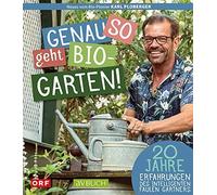 Genau so geht Bio-Garten: 20 Jahre Erfahrungen, Ploberger.