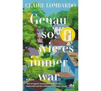 Genau so, wie es immer war: Roman | »Eine bewegende Auseinandersetzung mit Ehe, Mutterschaft und dem weiblichen Ich.« Bonnie Garmus