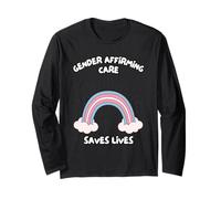 Gender Affirming Care Saves Lives Long Sleeve T-Shirt