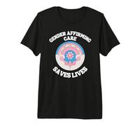 Gender Affirming Care Saves Lives Premium T-Shirt
