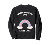 Gender Affirming Care Saves Lives Sweatshirt