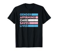 Gender Affirming Care Saves Lives Trans Rights T-Shirt
