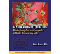 Gender-Affirming Surgeries: Planning through Post-op for Transgender and Gender-Nonconforming Adults
