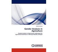 Gender Analysis in Agriculture: Gender Analysis in Agriculture: Implication for Agricultural Extension in Alemaya Woreda, Ethiopia