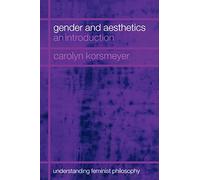 Gender and Aesthetics: An Introduction (Understanding Feminist Philosophy)