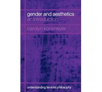 Gender and Aesthetics: An Introduction (Understanding Feminist Philosophy)
