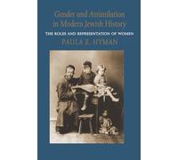 Gender and Assimilation in Modern Jewish History: The Roles and Representation of Women (Samuel and Althea Stroum Lectures in Jewish Studies)