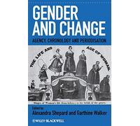 Gender and Change: Agency, Chronology and Periodisation: 2 (Gender and History Special Issues)