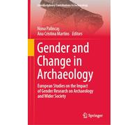 Gender and Change in Archaeology: European Studies on the Impact of Gender Research on Archaeology and Wider Society (Interdisciplinary Contributions to Archaeology)