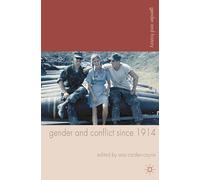 Gender and Conflict since 1914: Historical and Interdisciplinary Perspectives: 7 (Gender and History)