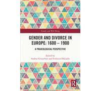 Gender and Divorce in Europe: 1600 - 1900 : A Praxeological Perspective