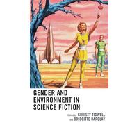 Gender and Environment in Science Fiction (Ecocritical Theory and Practice)