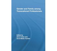 Gender and Family Among Transnational Professionals (Routledge International Studies of Women and Place)