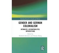 Gender and German Colonialism: Intimacies, Accountabilities, Intersections (Routledge Research in Gender and History)