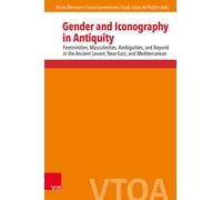 Gender and Iconography in Antiquity : Femininities, Masculinities, Ambiguities, and Beyond in the Ancient Levant, Near East, and Mediterranean