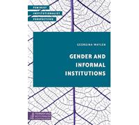 Gender and Informal Institutions (Feminist Institutionalist Perspectives)