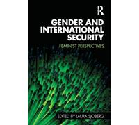 Gender and International Security: Feminist Perspectives (Routledge Critical Security Studies)