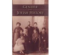 Gender and Jewish History (The Modern Jewish Experience)
