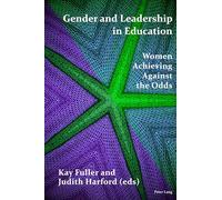 Gender and Leadership in Education: Women Achieving Against the Odds
