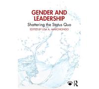 Gender and Leadership : Shattering the Status Quo