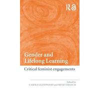 Gender and Lifelong Learning: Critical Feminist Engagements