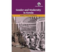 Gender and Modernity in Kerala: Politics, Praxes, Paradoxes