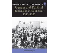 Gender and Political Identities in Scotland, 1919-1939 (Scottish Historical Review Monographs)