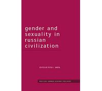 Gender and Sexuality in Russian Civilisation (Routledge Harwood Studies in Russian and European Literature)