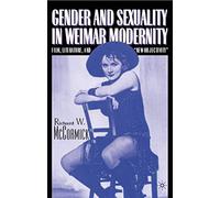 Gender and Sexuality in Weimar Modernity – Film, Literature, and “New Objectivity”