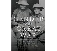 Gender and the Great War - Paperback NEW Grayzel, Susan 01/06/2017