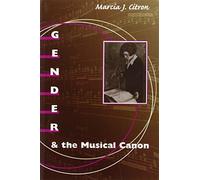 Gender and the Musical Canon by Marcia J. Citron (2000-11-07)