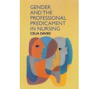 Gender And The Professional Predicament in Nursing by Davies, Celia (1995) Paperback
