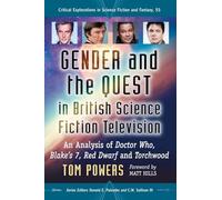 Gender and the Quest in British Science Fiction Television: An Analysis of Doctor Who, Blake's 7, Red Dwarf and Torchwood (Critical Explorations in Science Fiction and Fantasy): 55