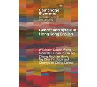 Gender and Uptalk in Hong Kong English (Elements in Language, Gender and Sexuality)