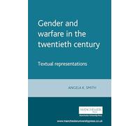 Gender and Warfare in the Twentieth Century: Textual Representations