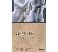 Gender: Antiquity and its Legacy (Ancients and Moderns)