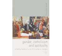 Gender, Catholicism and Spirituality: Women and the Roman Catholic Church in Britain and Europe, 1200-1900: 11 (Gender and History)