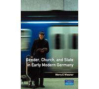 Gender, Church and State in Early Modern Germany: Essays by Merry E. Wiesner (Women And Men In History)