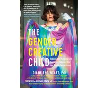 Gender Creative Child, The: Pathways for Nurturing and Supporting Children Who Live Outside Gender Boxes