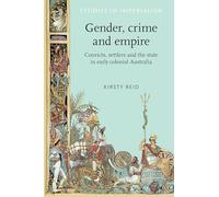 Gender, Crime and Empire: Convicts, Settlers and the State in Early Colonial Australia: 69 (Studies in Imperialism)